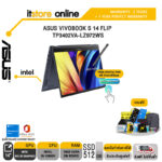 ASUS VIVOBOOK S 14 FLIP TP3402VA-LZ972WS/i9-13900H/ประกัน 2 years+อุบัติเหตุ 1 ปี/ BY ITSTORE-ONLINE