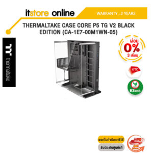 [ผ่อน 0% 3 ด.]THERMALTAKE CASE CORE P5 TG V2 BLACK EDITION CA-1E7-00M1WN-05/ประกัน 2 Years/BY ITSTORE-ONLINE