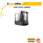 CASE ANTEC CANNON/ประกัน 1 YEAR/BY ITSTORE-ONLINE