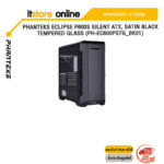 PHANTEKS ECLIPSE P600S SILENT ATX, SATIN BLACK, TEMPERED GLASS (PH-EC600PSTG_BK01)ประกัน 2 YEARS/BY ITSTORE-ONLINE