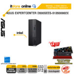 ASUS ExpertCenter D500SEES-513500002X/ประกัน 3 YEARS+ONSITE+อุบัติเหตุ 1 ปี/BY ITSTORE-ONLINE