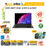 [ผ่อน 0% 10 ด.]ACER SWIFT EDGE 16 SFE16-44-R5DT/ประกัน 3 Years Onsite+อุบัติเหตุ 1 ปี/BY ITSTORE-ONLINE