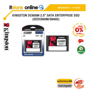 [ผ่อน 0% 10 ด.]KINGSTON DC600M 2.5” SATA ENTERPRISE SSD (SEDC600M/3840G)/ประกัน 5 Year/BY ITSTORE-ONLINE