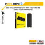 SSD CORSAIR MP600 ELITE WITH HEATSINK 1TB (CSSD-F1000GBMP600EHS)/ประกัน 5 Year/BY ITSTORE-ONLINE