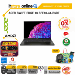 [ผ่อน 0% 10 ด.]ACER SWIFT EDGE 16 SFE16-44-R5DT/ประกัน 3 Years Onsite+อุบัติเหตุ 1 ปี/BY ITSTORE-ONLINE