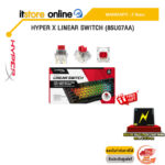 HYPER X LINEAR SWITCH (85U07AA)/ประกัน 2 Years/BY ITSTORE ONLINE