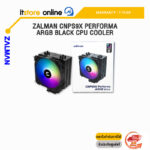 ZALMAN CNPS9X PERFORMA ARGB BLACK CPU COOLER/ประกัน  1 Year/BY ITSTORE-ONLINE