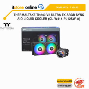 THERMALTAKE TH240 V2 ULTRA EX ARGB SYNC AIO LIQUID COOLER (CL-W414-PL12SW-A)/ประกัน3 Years/BY ITSTORE ONLINE