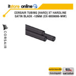 [ผ่อน 0% 3 ด.]CORSAIR TUBING [HARD] XT HARDLINE SATIN BLACK -12MM (CX-9059006-WW)/ประกัน 2 Years/BY ITSTORE-ONLINE