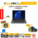 LENOVO THINKPAD E16 GEN 1 21JN00K3TH/ประกัน 3 Years/BY ITSTORE-ONLINE
