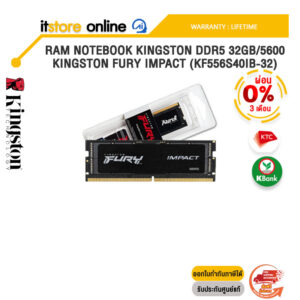 [ผ่อน 0% 3 ด.]RAM NOTEBOOK KINGSTON DDR5 32GB/5600 KINGSTON FURY IMPACT (KF556S40IB-32)/ประกัน LIFETIME/BY ITSTORE ONLINE