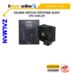 ZALMAN CNPS10X PERFORMA BLACK CPU COOLER/ประกัน 2 Years/BY ITSTORE-ONLINE