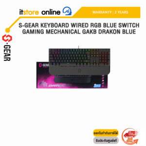 S-GEAR KEYBOARD WIRED RGB BLUE SWITCH GAMING MECHANICAL GAKB DRAKON BLUE/ประกัน 2 YEARS/BY ITSTORE ONLINE
