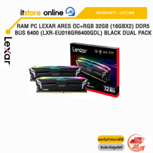 RAM PC LEXAR ARES OC+RGB 32GB (16GBx2) DDR5 BUS 6400 (LXR-EU016GR6400GDL) BLACK DUAL PACK/ประกัน L/BY ITSTORE-ONLINE