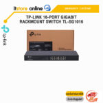 TP-LINK 16-PORT GIGABIT RACKMOUNT SWITCH TL-SG1016/ประกัน LIFETIME/BY ITSTORE ONLINE