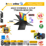 [ผ่อน 0% 10 ด.]ASUS VIVOBOOK S 16 FLIP TP3604VA-MC551WA /i5-13500H/ประกัน 2 Years Onsite + 1Y Perfect warranty/BY ITSTORE-ONLINE