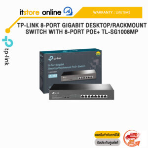 TP-LINK 8-PORT GIGABIT DESKTOP/RACKMOUNT SWITCH WITH 8-PORT POE+ TL-SG1008MP/ประกัน LIFETIME/BY ITSTORE ONLINE