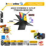 ASUS VIVOBOOK S 16 FLIP TP3604VA-MC551WA /i5-13500H/ประกัน 2 Years Onsite + 1Y Perfect warranty/BY ITSTORE-ONLINE