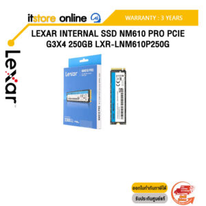 Lexar Internal SSD NM610 Pro PCIe G3x4 250GB (LXR-LNM610P250G) /ประกัน 3 Years/BY ITSTORE-ONLINE