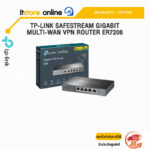 TP-LINK SAFESTREAM GIGABIT MULTI-WAN VPN ROUTER ER7206 /ประกัน LIFETIME/BY ITSTORE-ONLINE
