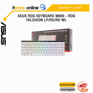 ASUS ROG KEYBOARD M603 - ROG FALCHION LP/RX/RD WL/ประกัน 2 Years/BY ITSTORE-ONLINE