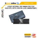 Lexar Internal SSD NM800 Pro PCIe G4x4 8TB, with LPAH100 (LXR-LNM800P008T)/ประกัน 5 Years/BY ITSTORE-ONLINE