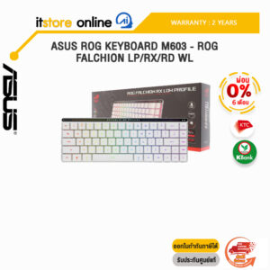 [ผ่อน 0% 6 ด.]ASUS ROG KEYBOARD M603 - ROG FALCHION LP/RX/RD WL/ประกัน 2 Years/BY ITSTORE-ONLINE