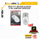 ASUS P711 WH ROG GLADIUS III WL AIMPOINT Wireless/ประกัน 2 Years/BY ITSTORE-ONLINE