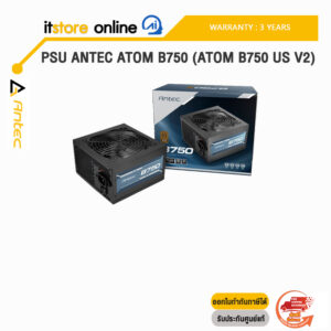 PSU ANTEC ATOM B750 (ATOM B750 US V2) /ประกัน 3 Years/BY ITSTORE-ONLINE