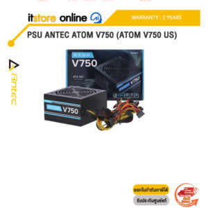 PSU ANTEC ATOM V750 (ATOM V750 US) /ประกัน 3 Years/BY ITSTORE-ONLINE
