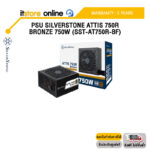 PSU SILVERSTONE ATTIS 750R BRONZE 750W (SST-AT750R-BF) /ประกัน 5 Years/BY ITSTORE-ONLINE