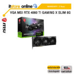 VGA MSI RTX 4060 TI GAMING X SLIM 8G /ประกัน 3 Years/BY ITSTORE ONLINE