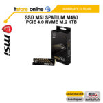 SSD MSI SPATIUM M460 PCIE 4.0 NVME M.2 1TB/ประกัน 5 Years/BY ITSTORE ONLINE