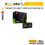 VGA MSI RTX 4060 TI VENTUS 2X BLACK 8G OC /ประกัน 3 Years/BY ITSTORE-ONLINE