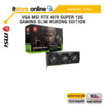 VGA MSI RTX 4070 SUPER 12G GAMING SLIM WUKONG EDITION /ประกัน 3 Years/BY ITSTORE-ONLINE