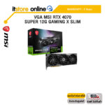 VGA MSI RTX 4070 SUPER 12G GAMING X SLIM /ประกัน 3 Years/BY ITSTORE-ONLINE