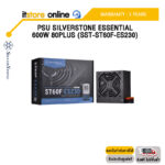 PSU SILVERSTONE ESSENTIAL 600W 80PLUS (SST-ST60F-ES230) /ประกัน  3 Years/BY ITSTORE-ONLINE