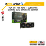 VGA MSI RTX 4070 TI SUPER 16G GAMING SLIM STALKER 2 EDITION /ประกัน 3 Years/BY ITSTORE-ONLINE