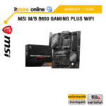 MSI M/B B650 GAMING PLUS WIFI/ประกัน  3 Years/BY ITSTORE ONLINE