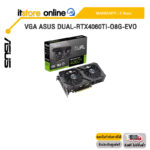 VGA ASUS DUAL-RTX4060TI-O8G-EVO-ประกัน 3 Years/BY ITSTORE ONLINE