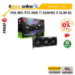 [ผ่อน 0% 10 ด.]VGA MSI RTX 4060 TI GAMING X SLIM 8G /ประกัน 3 Years/BY ITSTORE ONLINE