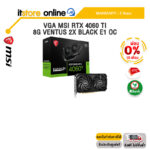 [ผ่อน 0% 10 ด.]VGA MSI RTX 4060 TI 8G VENTUS 2X BLACK E1 OC /ประกัน 3 Years