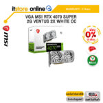 [ผ่อน 0% 10 ด.]VGA MSI RTX 4070 SUPER 12G VENTUS 2X WHITE OC /ประกัน 3 Years/BY ITSTORE-ONLINE