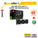 [ผ่อน 0% 10 ด.]VGA MSI RTX 4070 TI SUPER 16G VENTUS 3X OC /ประกัน 3 Years /BY ITSTORE ONLINE