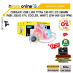 [ผ่อน 0% 6 ด.]CORSAIR iCUE LINK TITAN 240 RX LCD 240MM RGB LIQUID CPU COOLER, WHITE (CW-9061025-WW) /ประกัน 6 Years/BY ITSTORE ONLINE