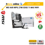 [ผ่อน 0% 10 ด.]MSI M/B MPG Z790 EDGE TI MAX WIFI/ประกัน 3 Years/BY ITSTORE ONLINE
