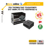 [ผ่อน 0% 6 ด.]PSU THERMALTAKE TOUGHPOWER GF3 1000W (PS-TPD-1000FNFAGE-4)/ประกัน 10 Years/BY ITSTORE ONLINE
