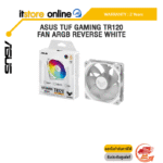 ASUS TUF GAMING TR120 FAN ARGB REVERSE WHITE/ประกัน 2 Years/BY ITSTORE ONLINE