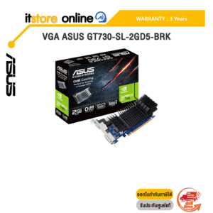 VGA ASUS GT730-SL-2GD5-BRK/ประกัน 3 Years/BY ITSTORE ONLINE
