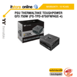 PSU THERMALTAKE TOUGHPOWER GF3 750W (PS-TPD-0750FNFAGE-4)/ประกัน 10 Years/BY ITSTORE ONLINE